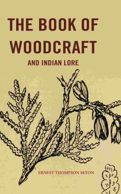 The Book of woodcraft and Indian Lore(Paperback, Ernest Thompson Seton)