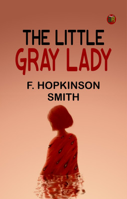 The Little Gray Lady(Paperback, F. HOPKINSON SMITH)