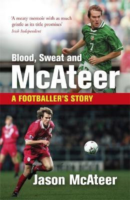 Blood, Sweat and McAteer(English, Paperback, McAteer Jason)