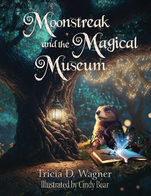 Moonstreak and the Magical Museum(English, Paperback, Wagner Tricia D)