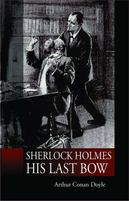 Sherlock Holmes His Last Bow(English, Paperback, Arthur Conan Doyle)