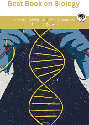 Best Book on Biology (Grapevine edition)(Hardcover, Charles Darwin, William T. Hornaday, Erasmus Darwin)