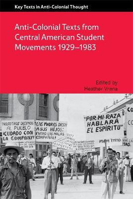 Anti-Colonial Texts from Central American Student Movements 1929-1983(English, Hardcover, unknown)
