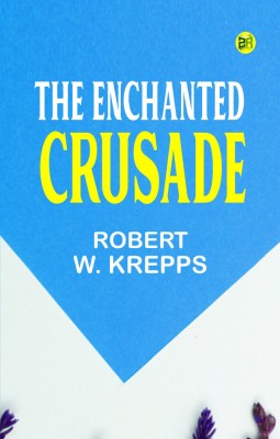 The Enchanted Crusade(Paperback, Robert W. Krepps)