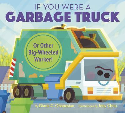 If You Were a Garbage Truck or Other Big-Wheeled Worker!(English, Hardcover, Ohanesian Diane)