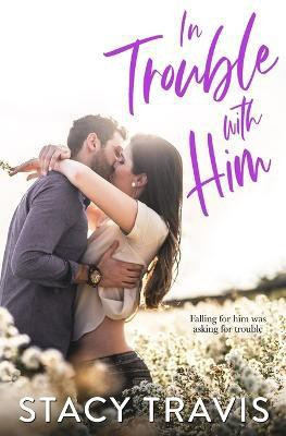 In Trouble with Him(English, Paperback, Travis Stacy)