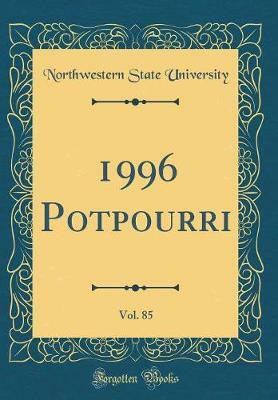 1996 Potpourri, Vol. 85 (Classic Reprint)(English, Hardcover, University Northwestern State)