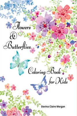 Flowers & Butterflies Coloring Book for Kids(English, Paperback, Davina Claire Morgan)