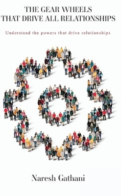 The Gear Wheels That Drive All Relationships(English, Hardcover, Gathani Naresh)