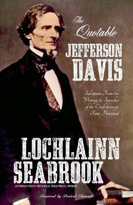 The Quotable Jefferson Davis(English, Paperback, Seabrook Lochlainn)