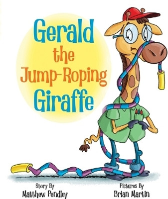 Gerald the Jump-Roping Giraffe(English, Hardcover, Pendley Matthew)