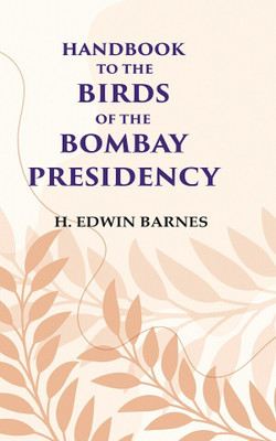 Handbook to the Birds of the Bombay Presidency(Paperback, H. Edwin Barnes)