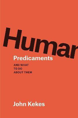 Human Predicaments(English, Hardcover, Kekes John)