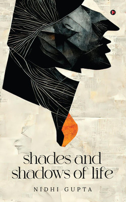 Shades and Shadows of Life(English, Paperback, Nidhi Gupta)