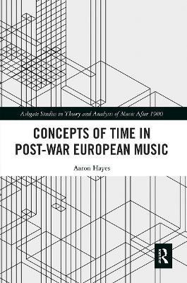 Concepts of Time in Post-War European Music(English, Paperback, Hayes Aaron)