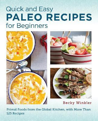 Quick and Easy Paleo Recipes for Beginners(English, Paperback, Winkler Becky)