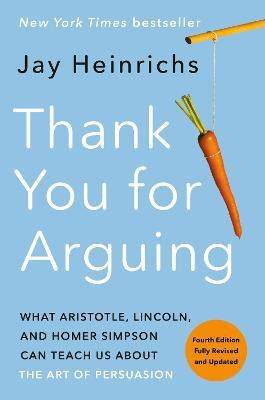 Thank You for Arguing, Fourth Edition (Revised and Updated)(English, Paperback, Heinrichs Jay)