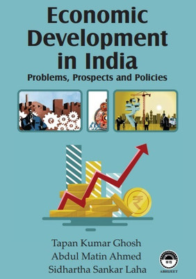 Economic Development in India: Problems, Prospects and Policies(Hardcover, Tapan Kumar Ghosh (eds.), Abdul Matin Ahmed, Sidhartha Sankar Laha)