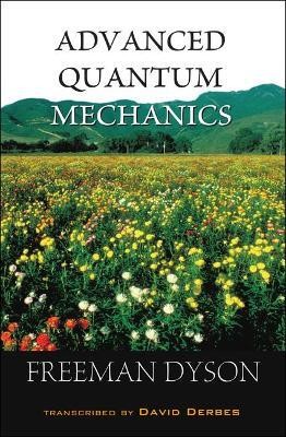 Advanced Quantum Mechanics(English, Paperback, Dyson Freeman J)