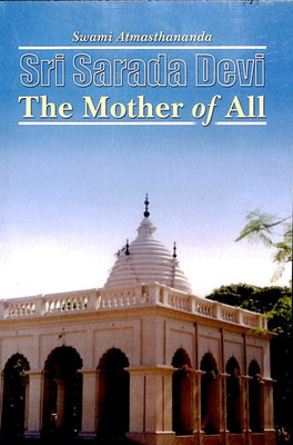 Sri Sarada Devi: The Mother of All(Paperback, Swami Atmasthananda)