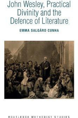 John Wesley, Practical Divinity and the Defence of Literature(English, Paperback, Salgard Cunha Emma)
