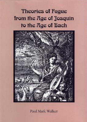 Theories of Fugue from the Age of Josquin to the Age of Bach(English, Paperback, Walker Paul Mark)