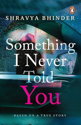 Something I Never Told You(Paperback, Shravya Bhinder)