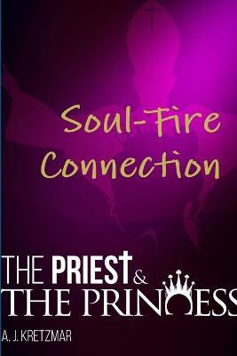 The Priest & the Princess: Soul-Fire Connection: Book 12(English, Paperback, Kretzmar A. J.)