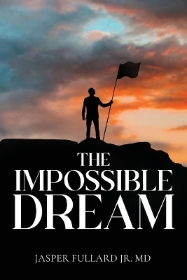 The Impossible Dream(English, Paperback, Fullard Jasper Dr)