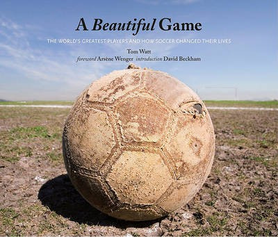 A Beautiful Game  - The World's Greatest Players and How Soccer Changed Their Lives(English, Hardcover, Watt Tom)