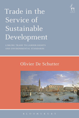 Trade in the Service of Sustainable Development(English, Paperback, Schutter Olivier De Professor)