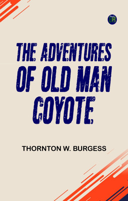The Adventures of Old Man Coyote(Paperback, Thornton W. Burgess)