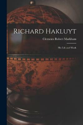 Richard Hakluyt(English, Paperback, Markham Clements Robert)