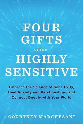 Four Gifts of the Highly Sensitive(English, Paperback, Marchesani Courtney)