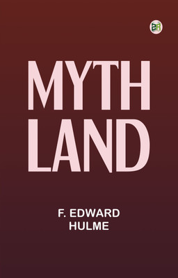 Myth-Land(Paperback, F. Edward Hulme)