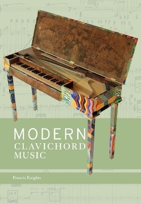 Modern Clavichord Music(English, Paperback, Knights Francis)