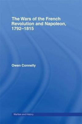 The Wars of the French Revolution and Napoleon, 1792-1815(English, Hardcover, Connelly Owen)