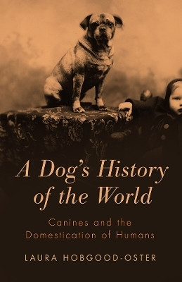 A Dog's History of the World(English, Paperback, Hobgood-Oster Laura)