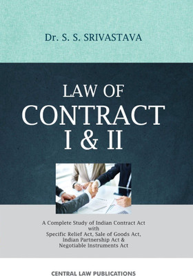 Law of Contract I & II (A complete Study of Indian Contract Act with Specific Relief Act, Sale of Goods Act, Indian Partnership Act & Negotiable Instruments Act)(Paperback, Dr. S. S. Srivastava) Law of Contract I & II (A complete Study of Indian Contract Act with Specific Relief Act, Sale of Goods Act, Indian Partnership Act & Negotiable Instruments Act)(Paperback, Dr. S. S. Srivastava)