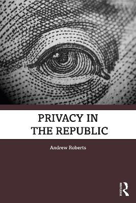 Privacy in the Republic(English, Electronic book text, Roberts Andrew)