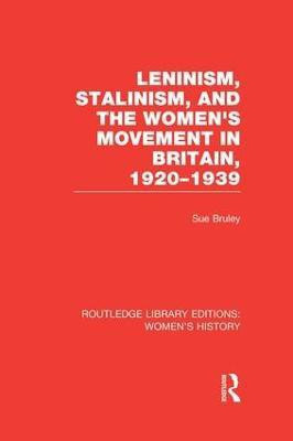 Leninism, Stalinism, and the Women's Movement in Britain, 1920-1939(English, Paperback, Bruley Sue)