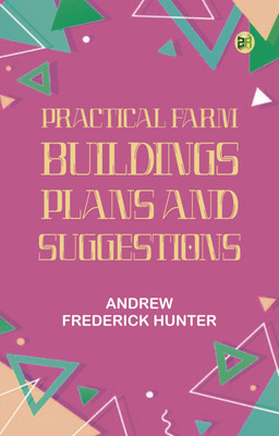 Practical Farm Buildings: Plans and Suggestions(Paperback, Andrew Frederick Hunter)