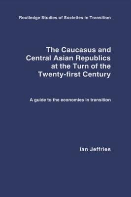 The Caucasus and Central Asian Republics at the Turn of the Twenty-First Century(English, Hardcover, Jeffries Ian)