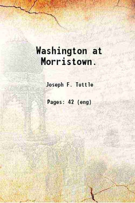 Washington at Morristown. 1859 [Hardcover](Hardcover, Joseph F. Tuttle)