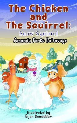 The Chicken and The Squirrel(English, Hardcover, Balsavage Amanda Perko)