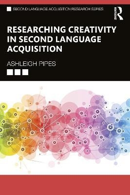 Researching Creativity in Second Language Acquisition(English, Paperback, Pipes Ashleigh)