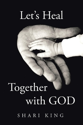 Let's Heal Together With GOD(English, Paperback, King Shari)