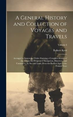 A General History and Collection of Voyages and Travels(English, Hardcover, Kerr Robert)