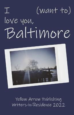 I (want to) love you, Baltimore(English, Paperback, Publishing Yellow Arrow)