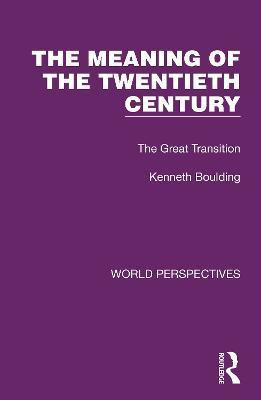 The Meaning of the Twentieth Century(English, Hardcover, Boulding Kenneth)